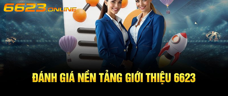 Ưu điểm vượt trội của giới thiệu 6623 - Lý do người chơi tin tưởng và yêu thích