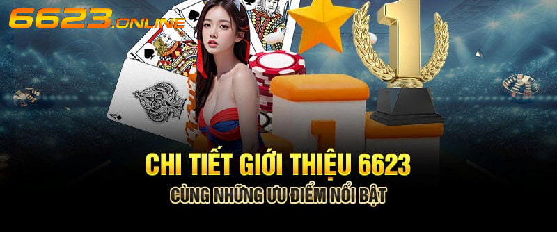 Giới thiệu 6623 về danh mục trò chơi phong phú và đồ họa ấn tượng