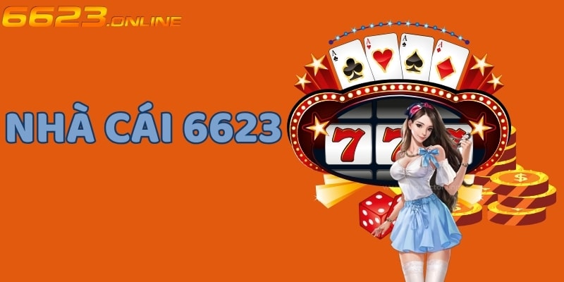 Thông tin về nhà cái 6623 mà anh em nên tham khảo